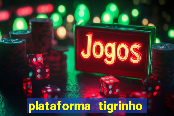 plataforma tigrinho 1 real